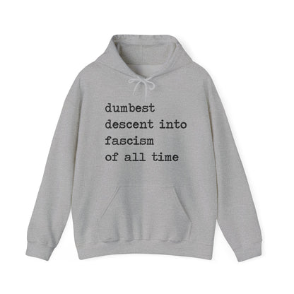 Dumbest Descent Into Fascism of All Time Hoodie