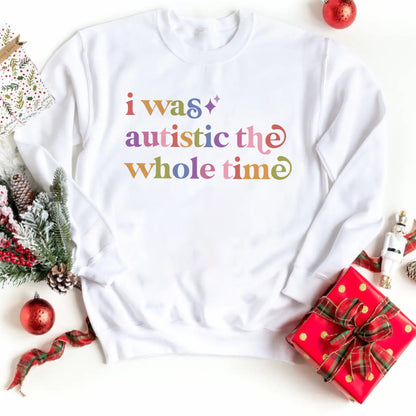 I Was Autistic the Whole Time Care & Resist Gildan crewneck sweatshirt in White