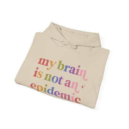 My Brain is not an Epidemic Hoodie
