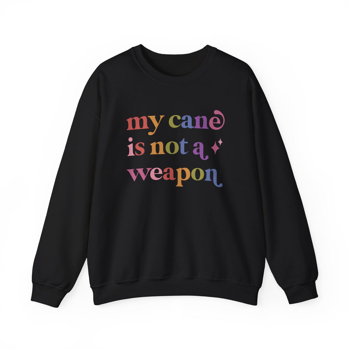 My Cane is not a Weapon Sweatshirt
