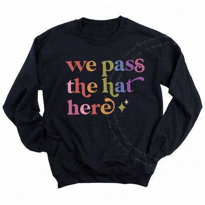 We Pass the Hat Here Care & Resist Gildan crewneck sweatshirt in Black