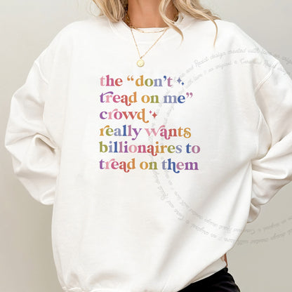 The Don't Tread on Me Crowd Really Wants Billionaires to Tread on Them Care & Resist Gildan crewneck sweatshirt in White