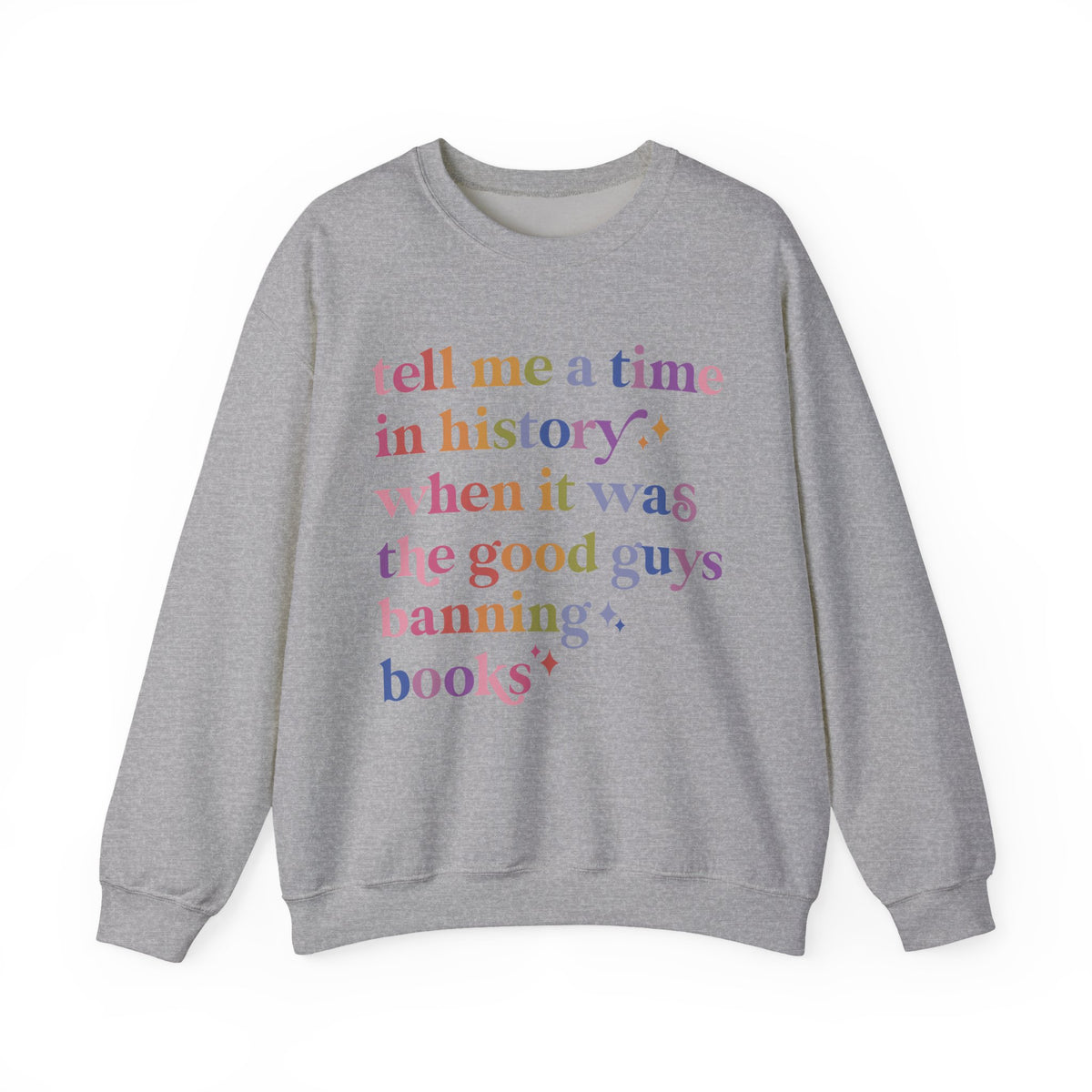 Tell Me a Time in History When It Was the Good Guys Banning Books Sweatshirt