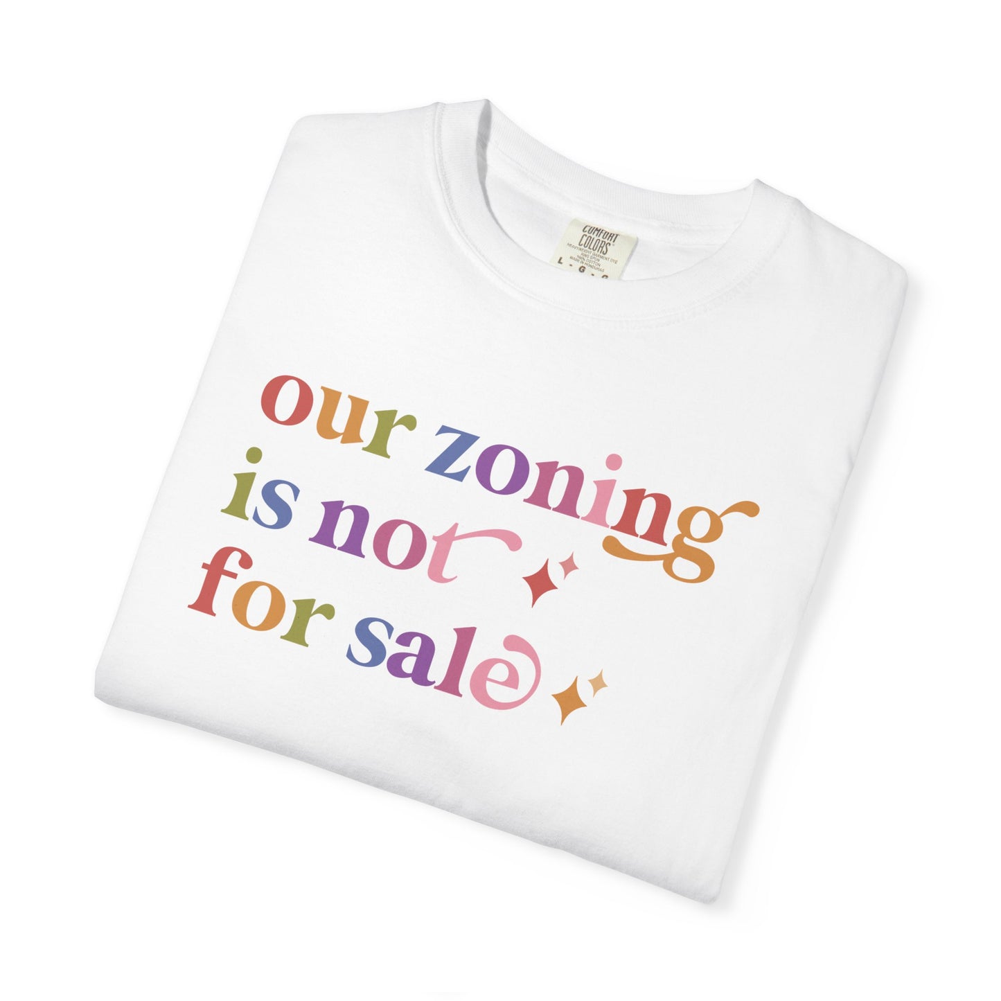 Our Zoning is not for Sale Comfort Colors Unisex T-Shirt