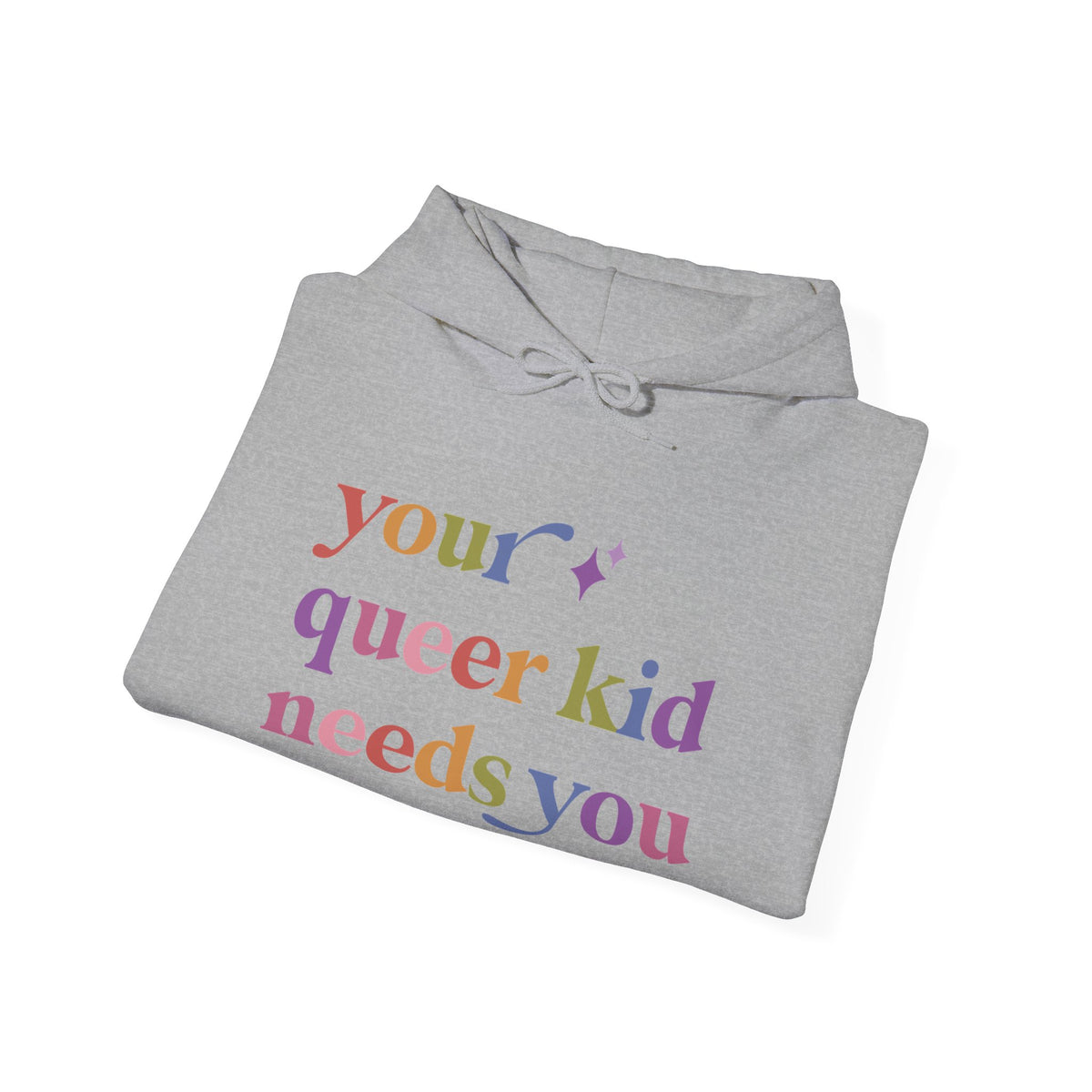 Your Queer Kid Needs You Hoodie