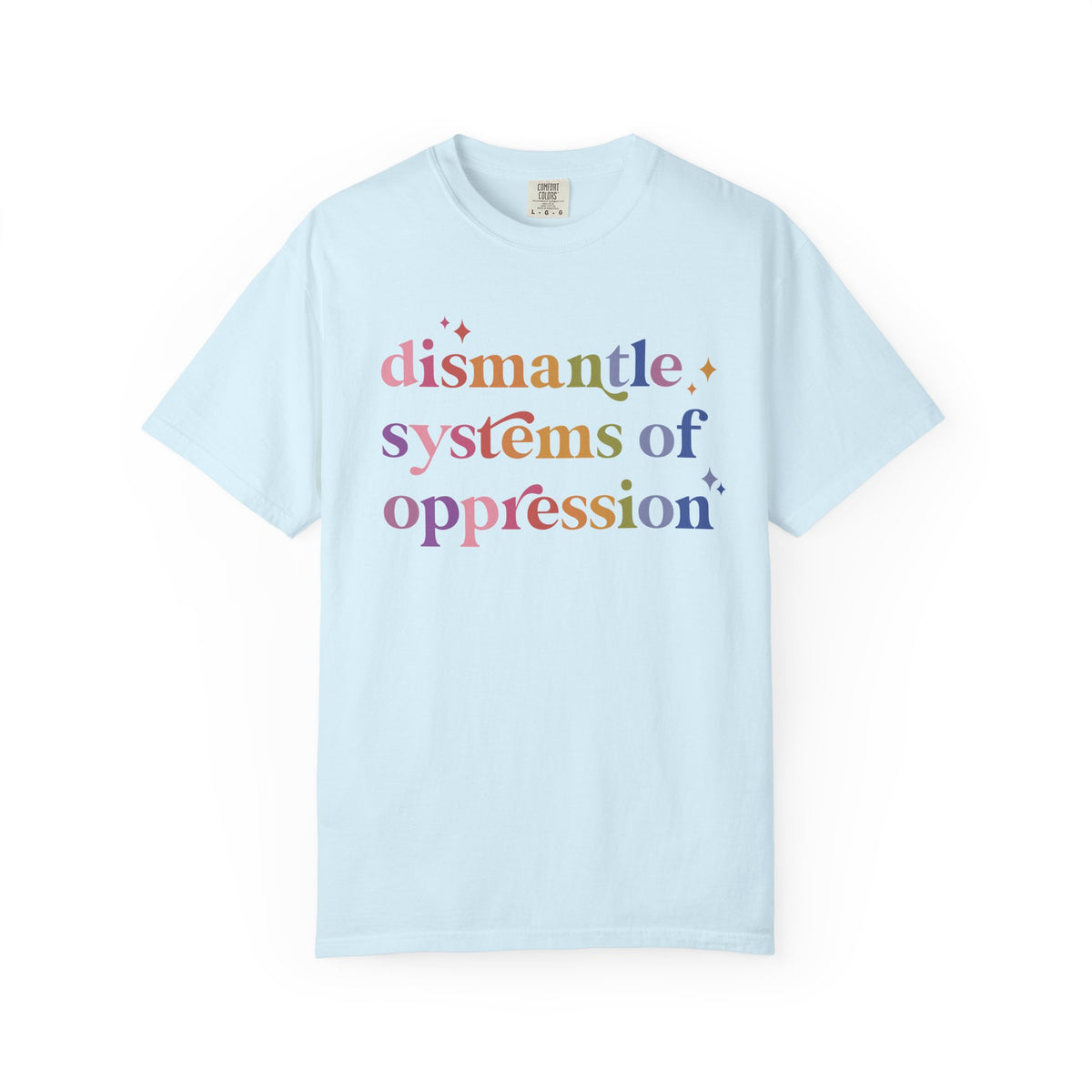 Dismantle Systems of Oppression Comfort Colors Unisex T-Shirt