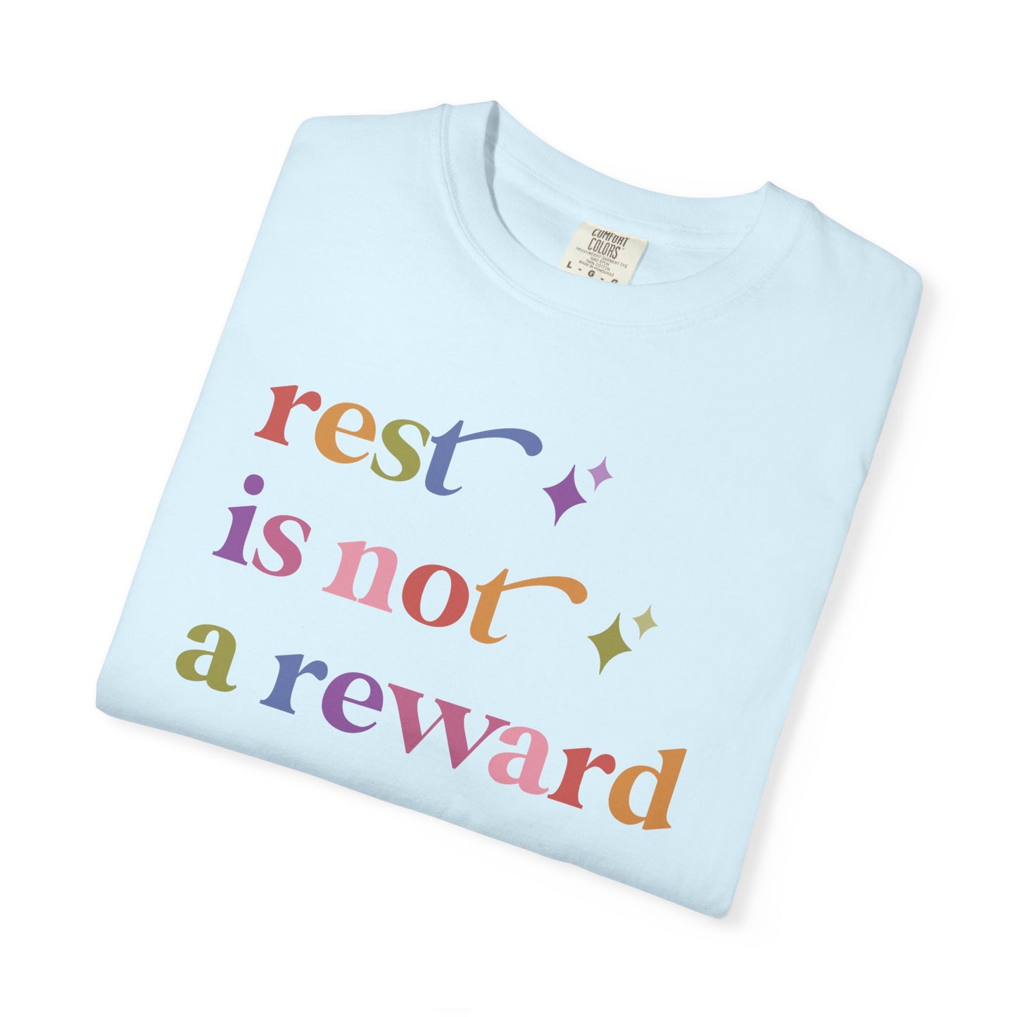 Rest is not a Reward Care & Resist rainbow Comfort Colors tee