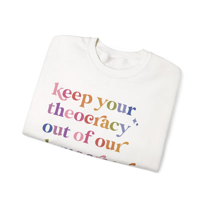 Keep Your Theocracy Out of Our Democracy Sweatshirt