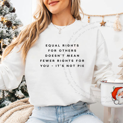 Equal Rights for Others Doesn't Mean Fewer Rights for You, It's Not Pie Care & Resist Gildan crewneck sweatshirt in White