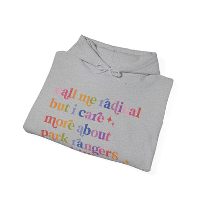 Call Me Radical but I Care More About Park Rangers Than Billionaires Hoodie
