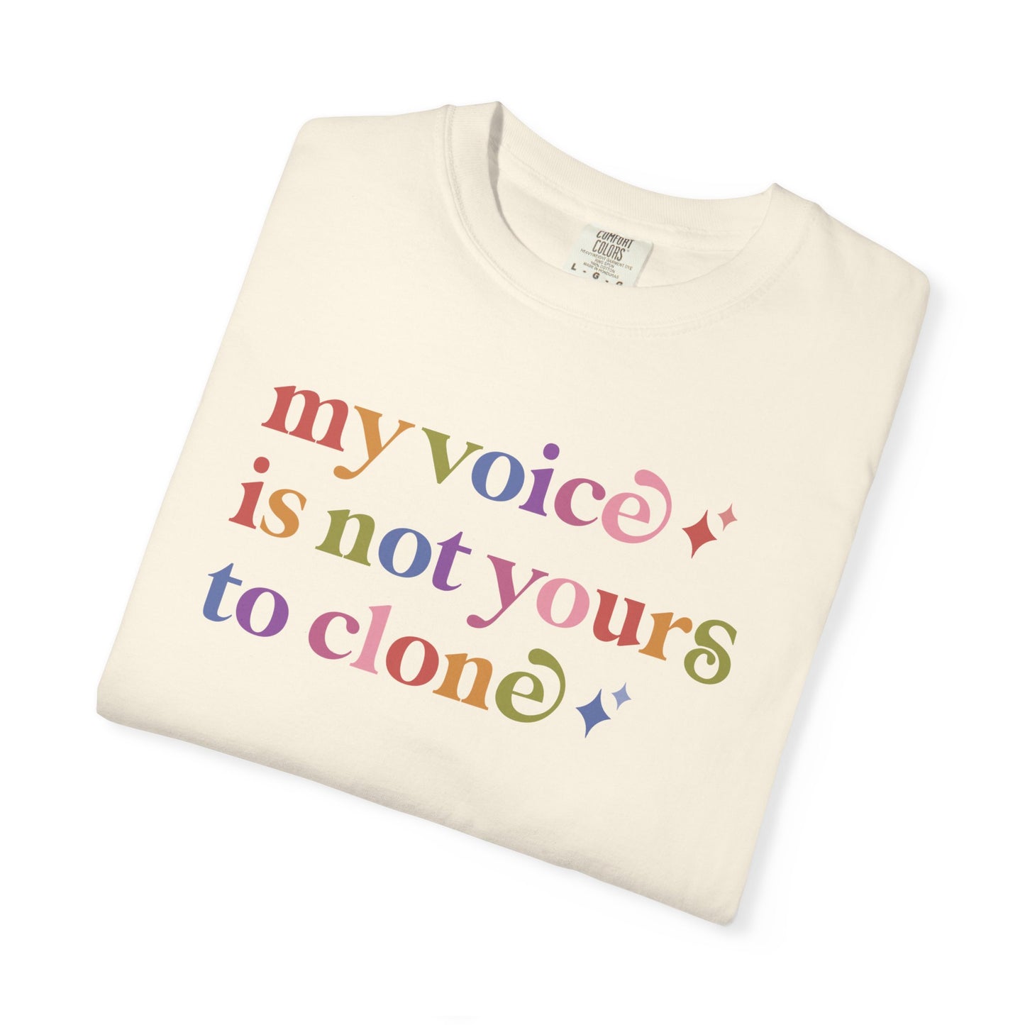 My Voice is not Yours to Clone Comfort Colors Unisex T-Shirt