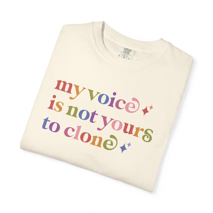 My Voice is not Yours to Clone Comfort Colors Unisex T-Shirt