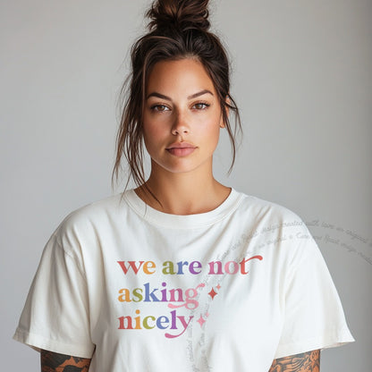 We are not Asking Nicely Care & Resist rainbow Comfort Colors tee, White