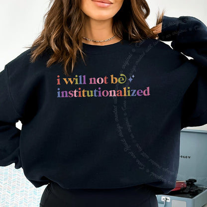 I Will not Be Institutionalized Care & Resist Gildan crewneck sweatshirt in Black