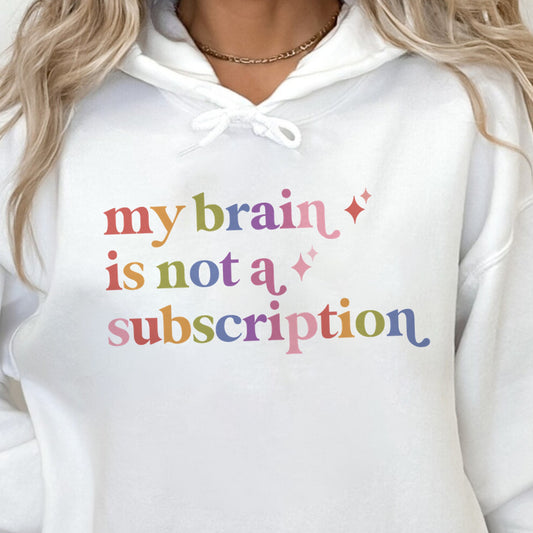 My Brain is not a Subscription Care & Resist Gildan hoodie in White