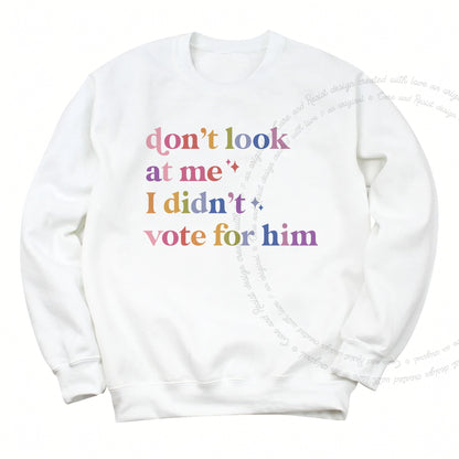 Don't Look At Me, I Didn't Vote for Him Care & Resist Gildan crewneck sweatshirt in White