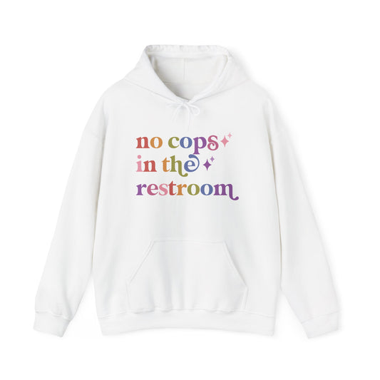 No Cops in the Restroom Hoodie