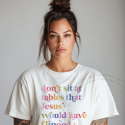 Don't Sit At Tables That Jesus Would Have Flipped Care & Resist progressive t-shirt in White