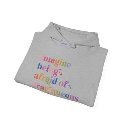 Imagine Being Afraid of Drag Queens and Books Hoodie