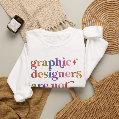 Graphic Designers are not Presets Sweatshirt