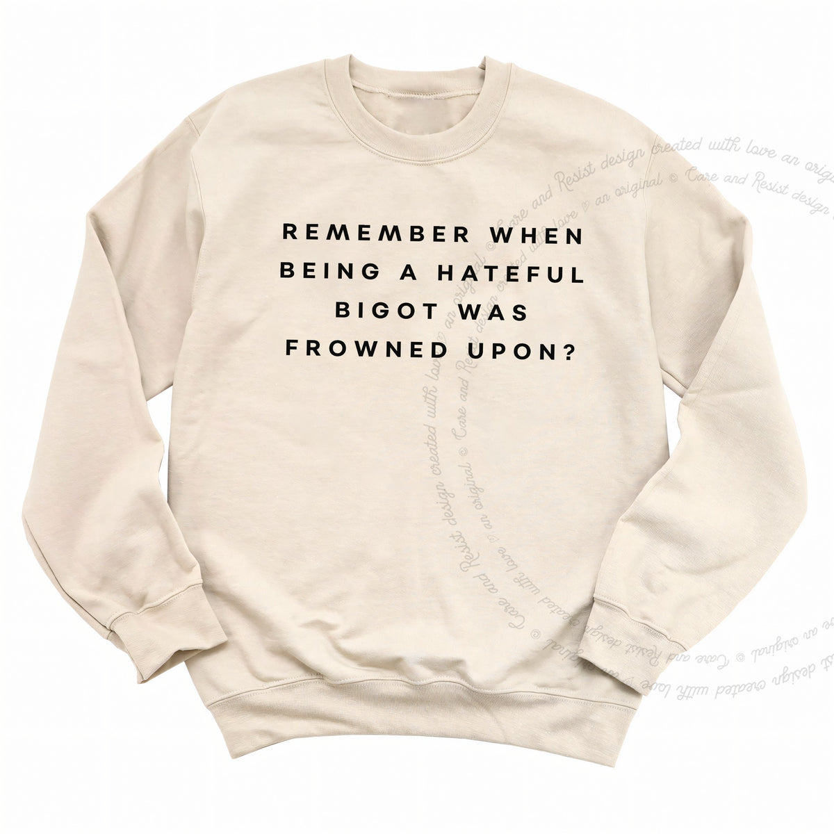 Remember When Being a Hateful Bigot Was Frowned Upon? Care & Resist Gildan crewneck sweatshirt in Sand