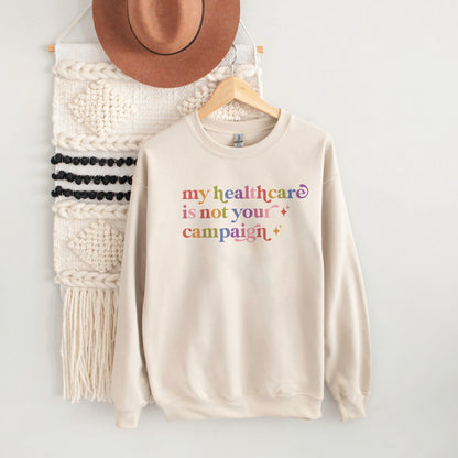 My Healthcare is not Your Campaign Care & Resist Gildan crewneck sweatshirt in Sand