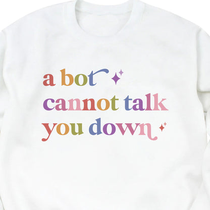 A Bot Cannot Talk You Down Care & Resist Gildan crewneck sweatshirt in White