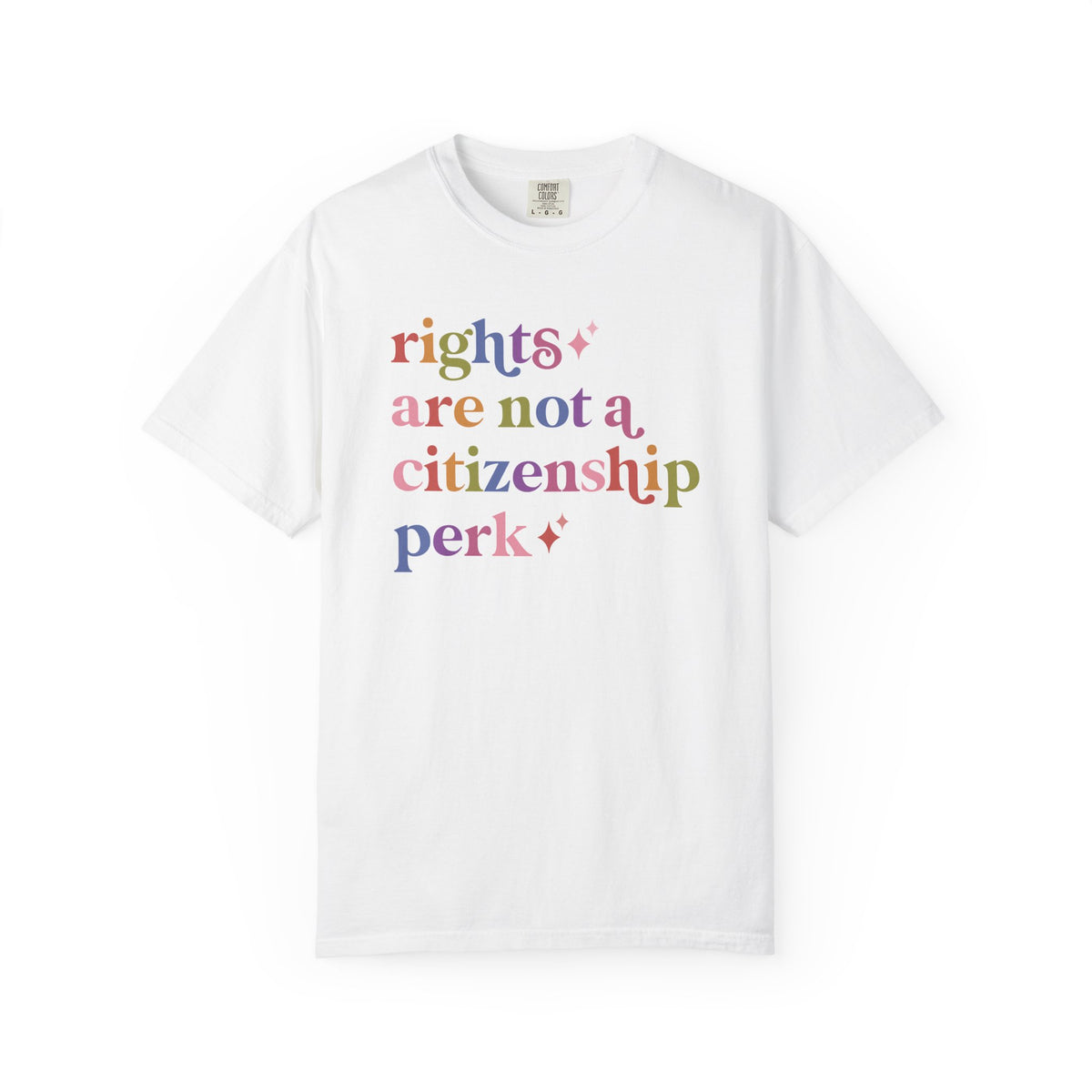 Rights are not a Citizenship Perk Comfort Colors Unisex T-Shirt