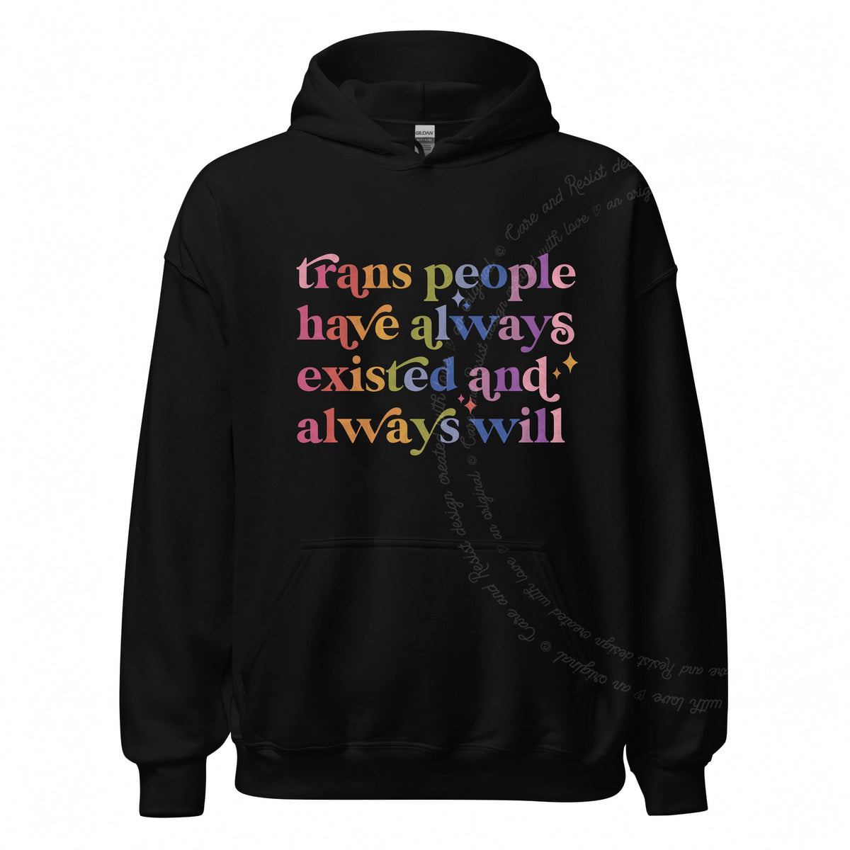 Trans People Have Always Existed and Always Will Care & Resist Gildan hoodie in Black