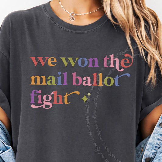 We Won the Mail Ballot Fight Care & Resist progressive t-shirt in Graphite