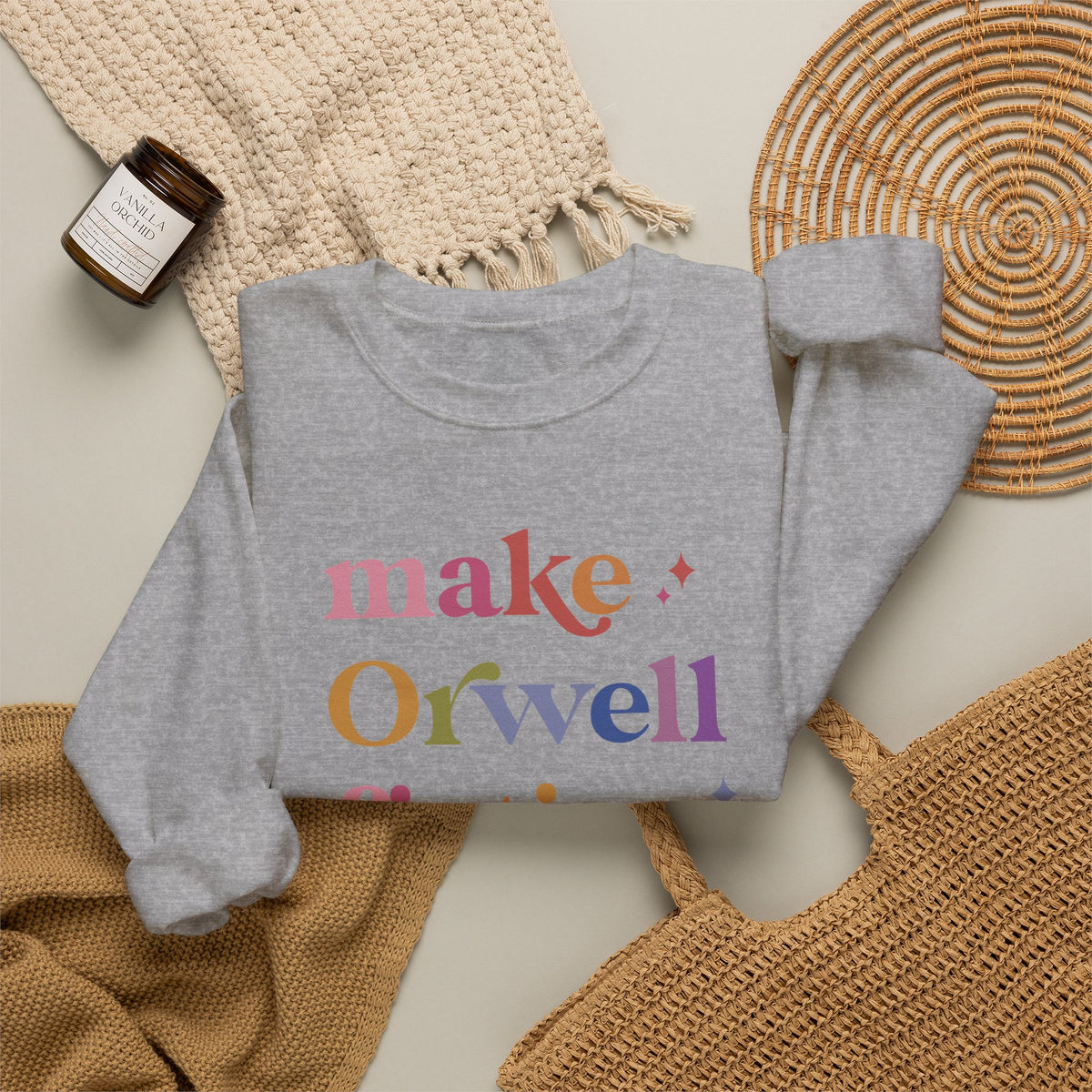 Make Orwell Fiction Again Sweatshirt