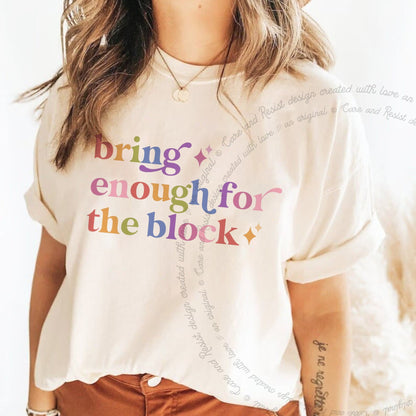 Bring Enough for the Block Care & Resist rainbow tee