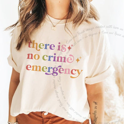 There is No Crime Emergency Care & Resist rainbow tee