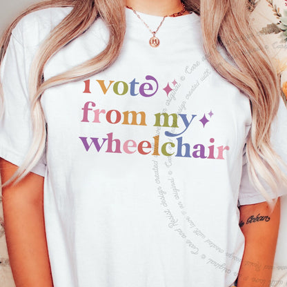 I Vote From My Wheelchair Care & Resist rainbow tee