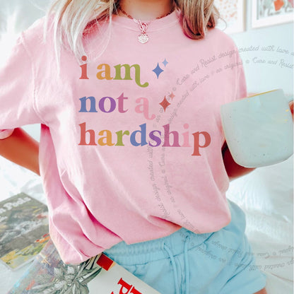 I Am not a Hardship Care & Resist rainbow tee