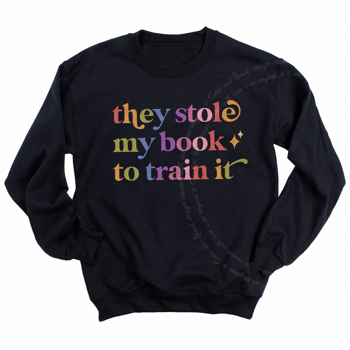 They Stole My Book to Train It Care & Resist Gildan crewneck sweatshirt in Black