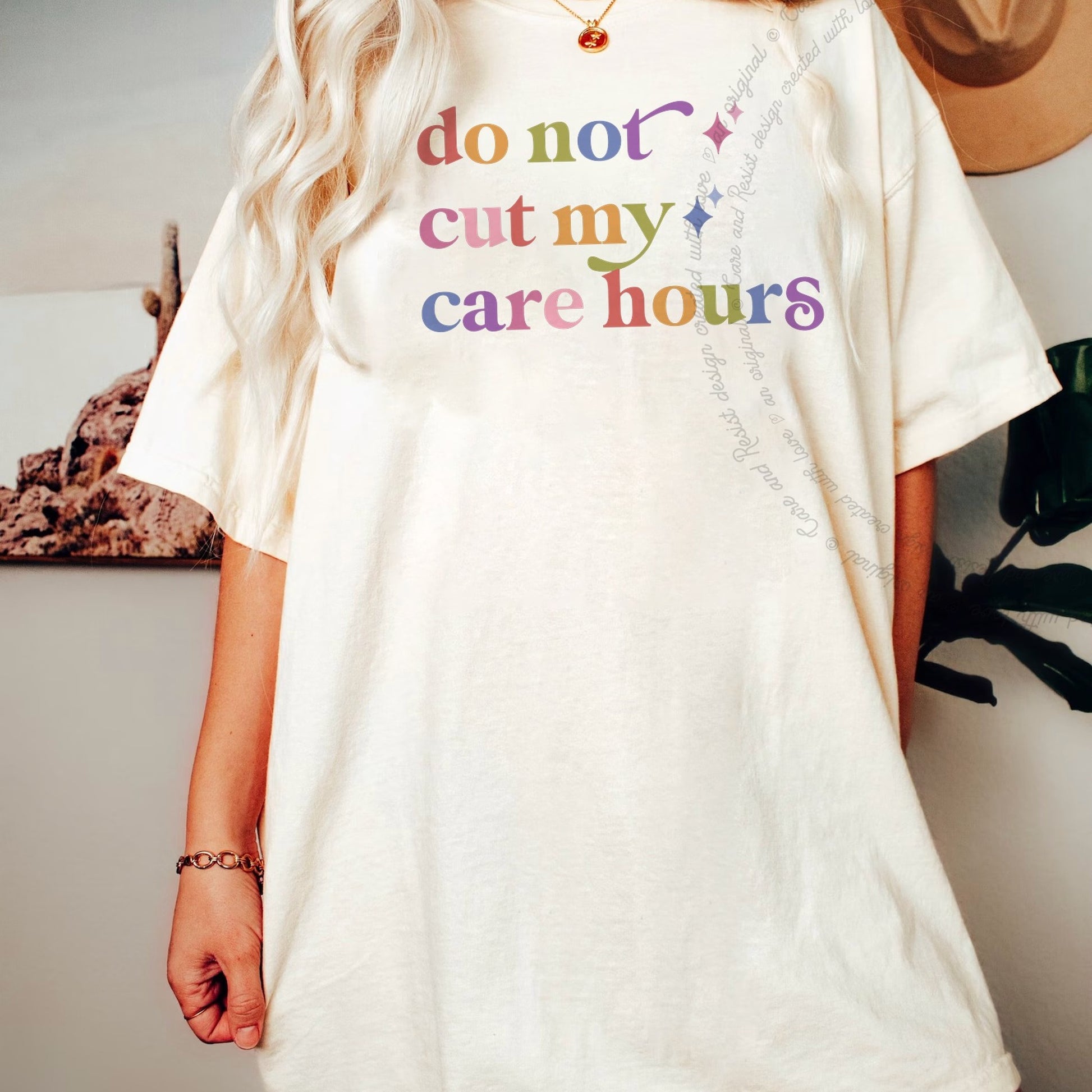 Do not Cut My Care Hours Care & Resist rainbow Comfort Colors tee, Ivory