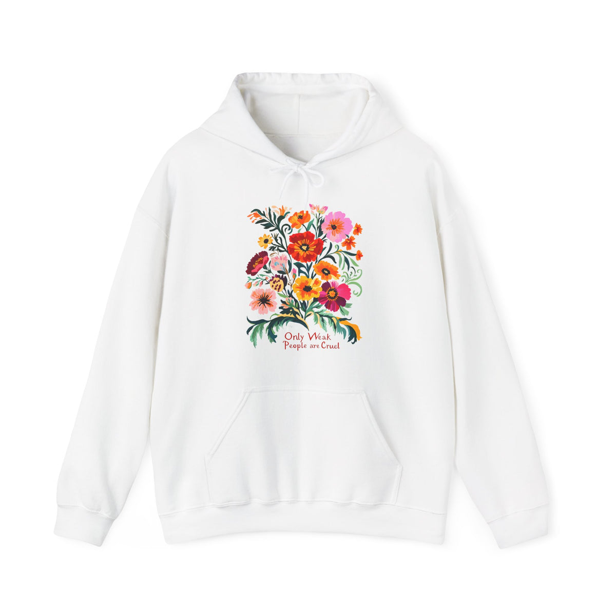 Only Weak People Are Cruel Hoodie