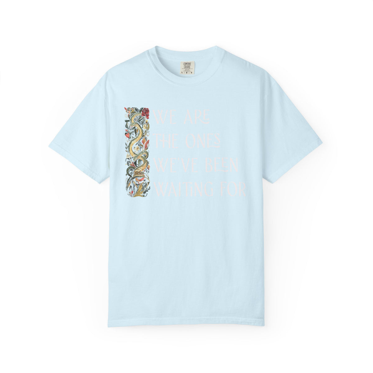 We Are the Ones We've Been Waiting For Comfort Colors Unisex T-Shirt