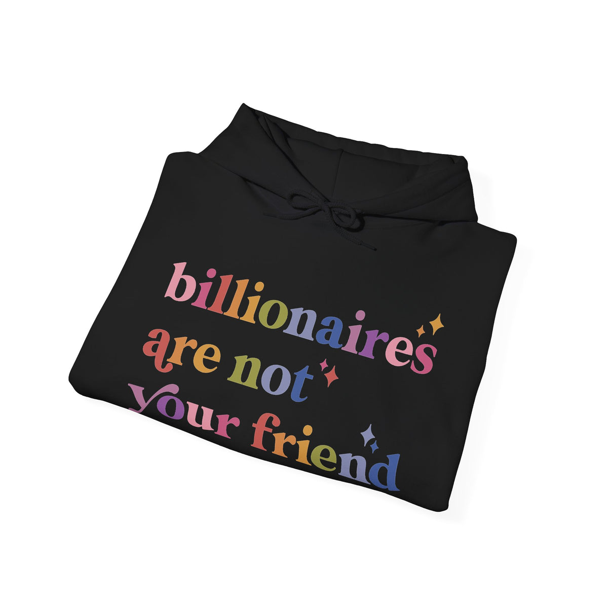 Billionaires Are Not Your Friend Hoodie