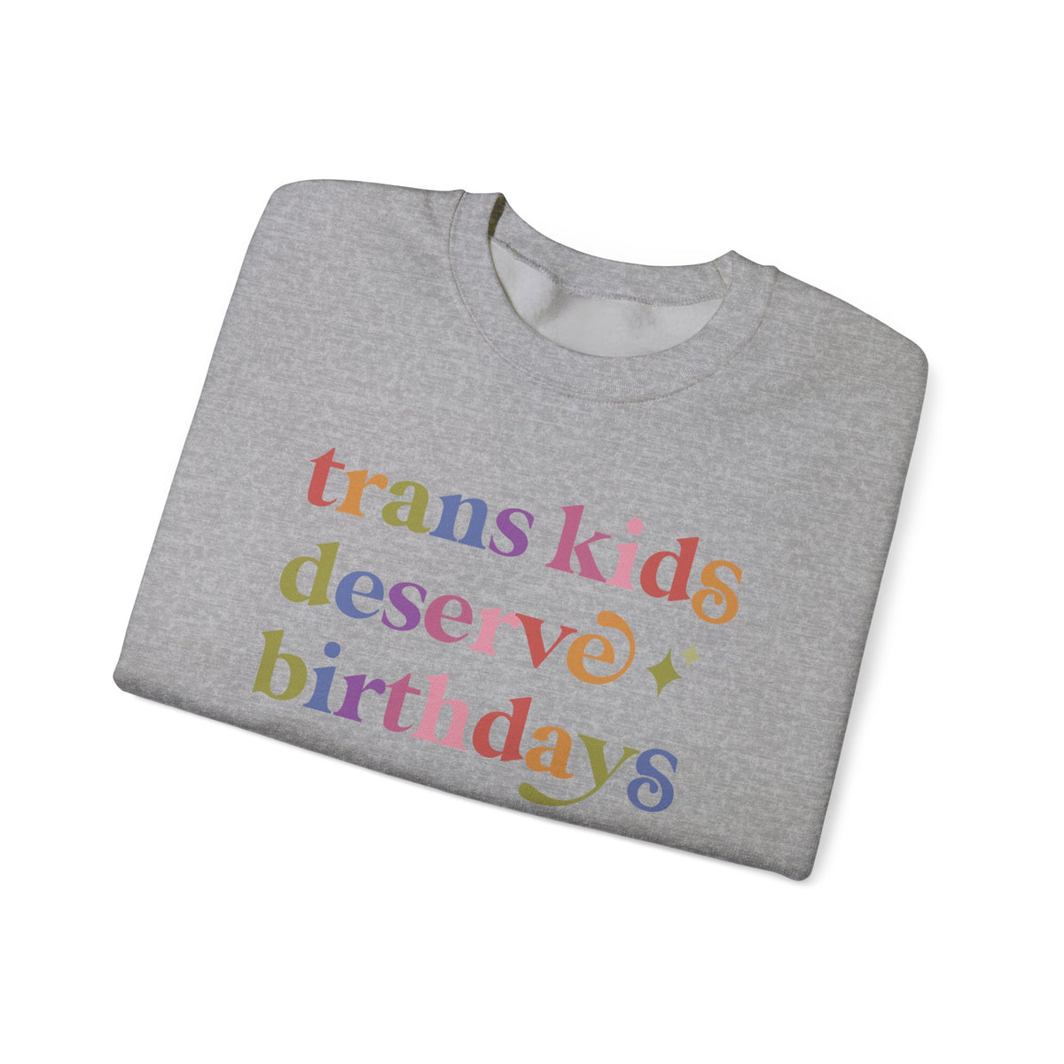 Trans Kids Deserve Birthdays Sweatshirt