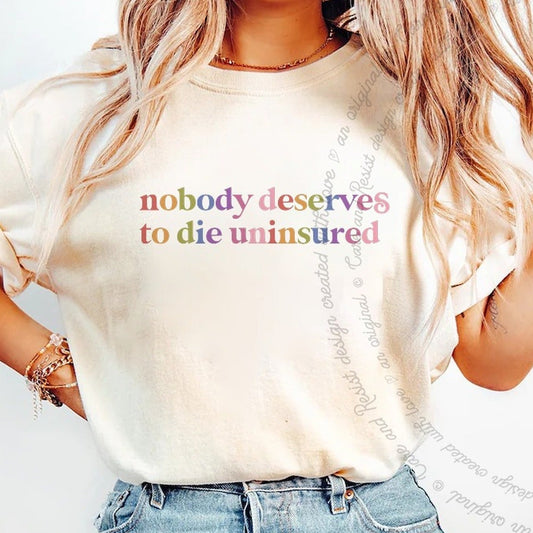 Nobody Deserves to Die Uninsured Care & Resist rainbow Comfort Colors tee, Ivory
