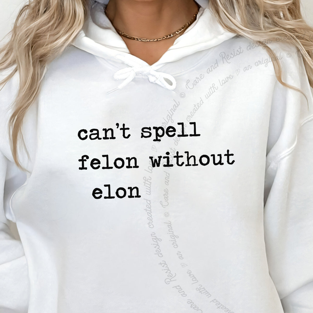 Can't Spell Felon Without Elon Care & Resist Gildan hoodie in White