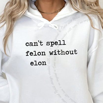 Can't Spell Felon Without Elon Care & Resist Gildan hoodie in White