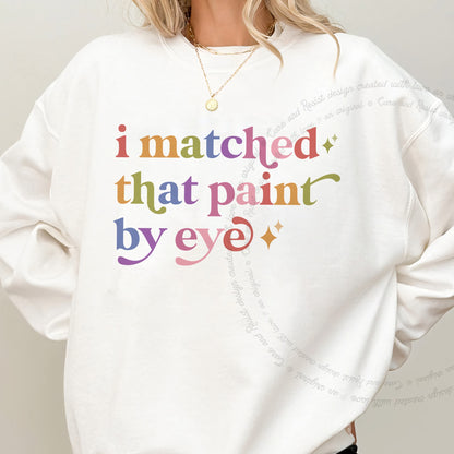 I Matched That Paint By Eye Care & Resist Gildan crewneck sweatshirt in White