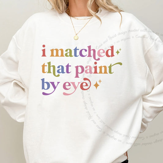 I Matched That Paint By Eye Care & Resist Gildan crewneck sweatshirt in White
