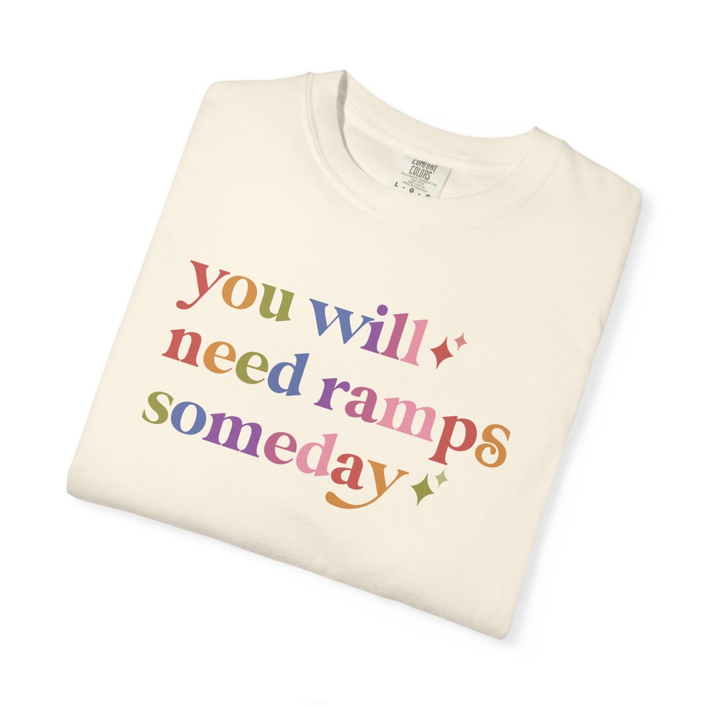 You Will Need Ramps Someday Comfort Colors Unisex T-Shirt