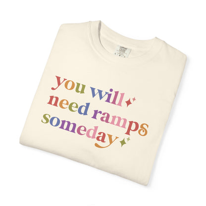 You Will Need Ramps Someday Comfort Colors Unisex T-Shirt
