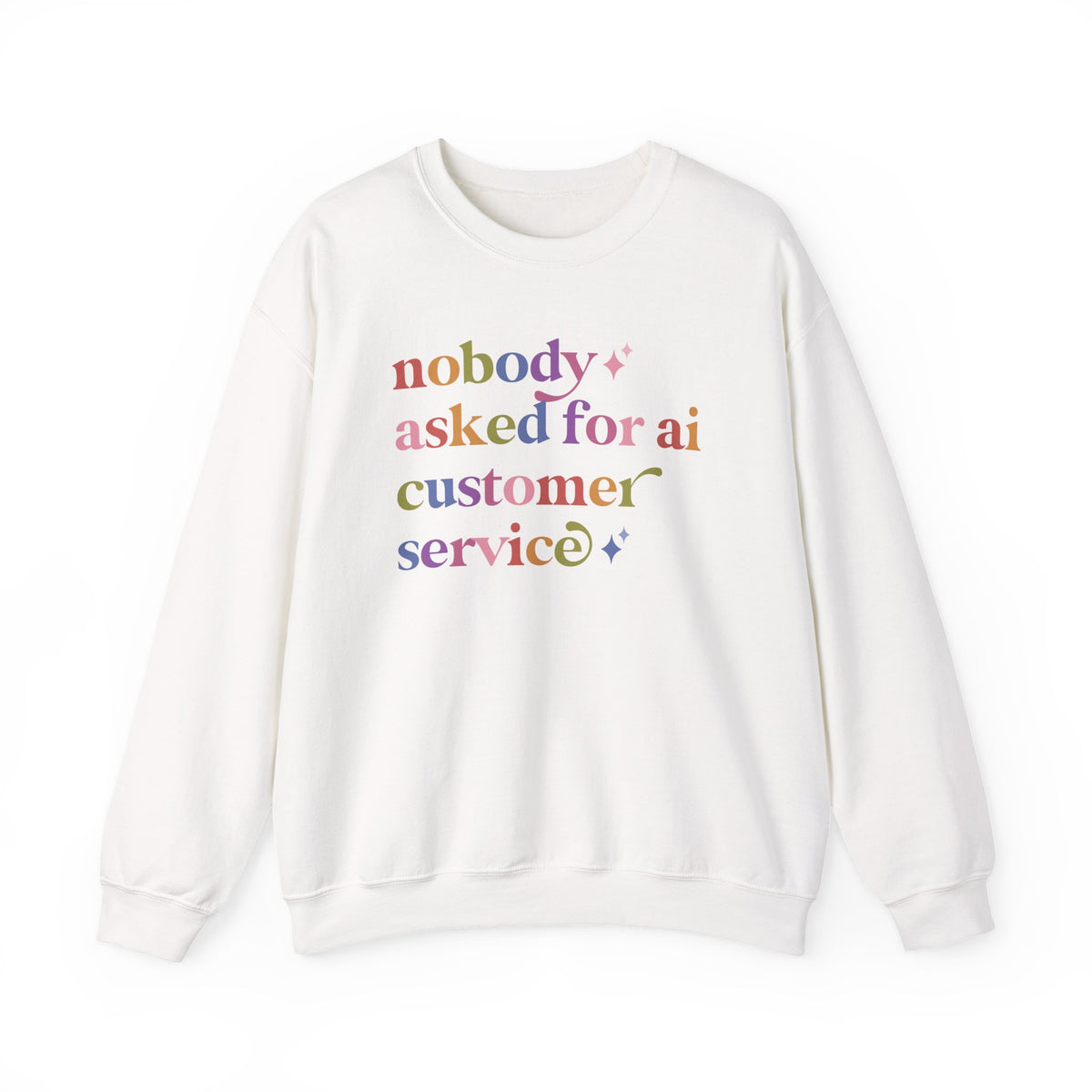 Nobody Asked for Ai Customer Service Sweatshirt