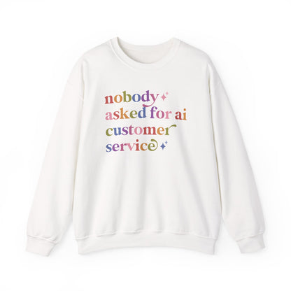 Nobody Asked for Ai Customer Service Sweatshirt